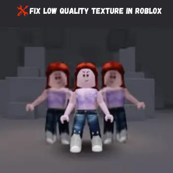 How can I Fix Low-Quality Textures in Roblox